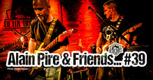 Charger l'image dans la galerie, ALAIN PIRE & FRIENDS… #39 Jeudi 05 février