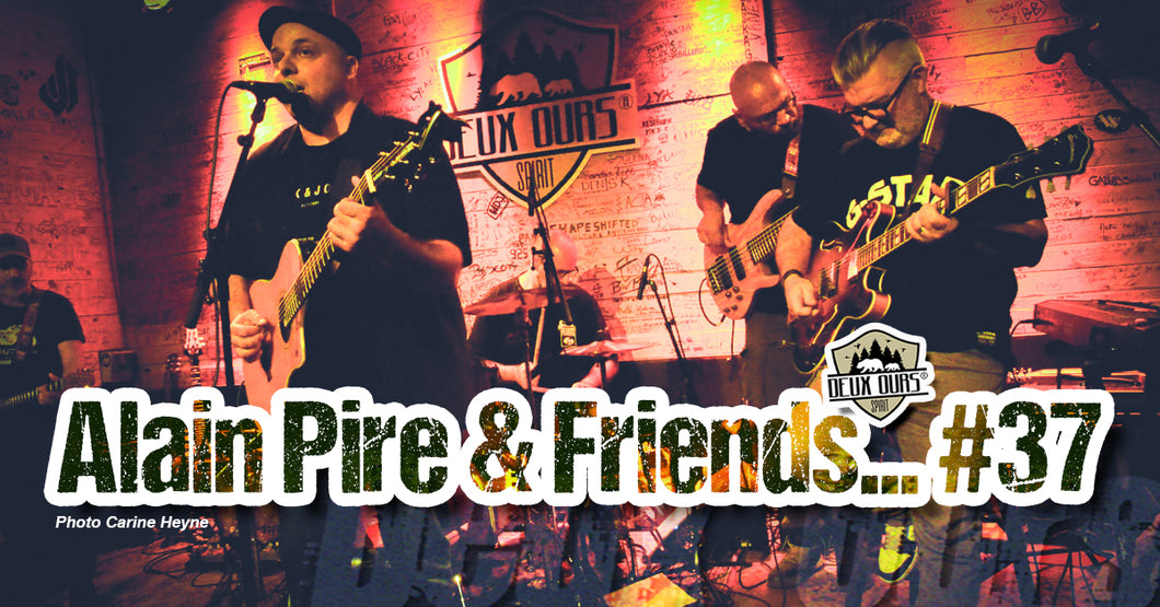 ALAIN PIRE & FRIENDS… #37 Jeudi 06 novembre