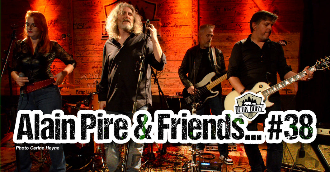 ALAIN PIRE & FRIENDS… #38 Jeudi 04 décembre