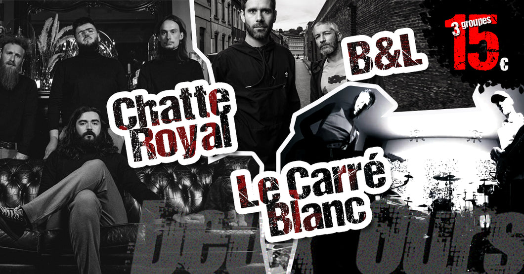 CARRÉ BLANC / B&L / CHATTE ROYALE Samedi 26 octobre