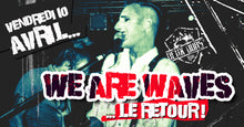 Charger l&#39;image dans la galerie, WE ARE WAVES [I]… le retour ! Vendredi 10 avril
