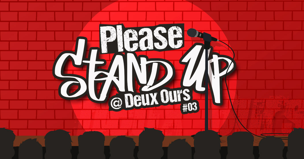 PLEASE STAND UP @ DEUX OURS #03 Jeudi 13 novembre