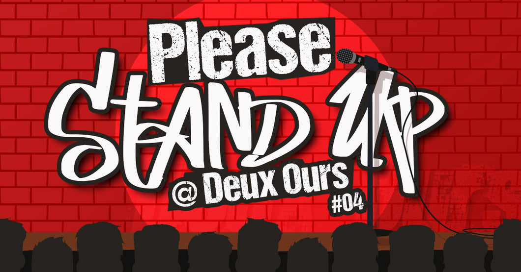 PLEASE STAND UP @ DEUX OURS #04 Jeudi 11 décembre