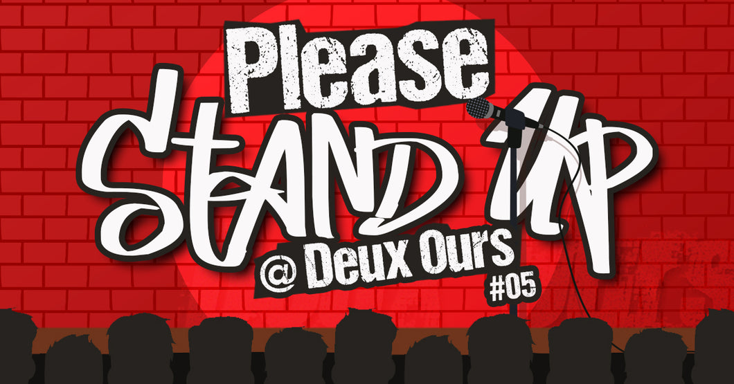 PLEASE STAND UP @ DEUX OURS #05 Jeudi 15 janvier